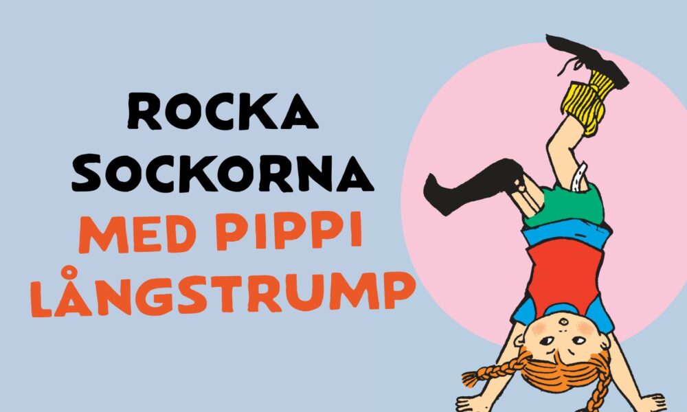 Gör som Pippi – rocka sockorna!
