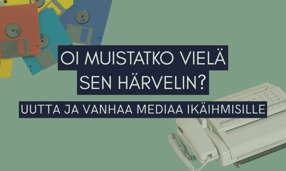 Oi muistatko vielä sen härvelin? Uutta ja vanhaa mediaa ikäihmisille