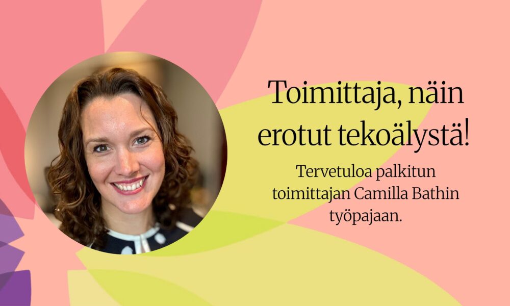 Tunnistatko taitosi, joita tekoäly ei korvaa? Puheenvuoro ja työpaja toimittajille ja tutkijoille